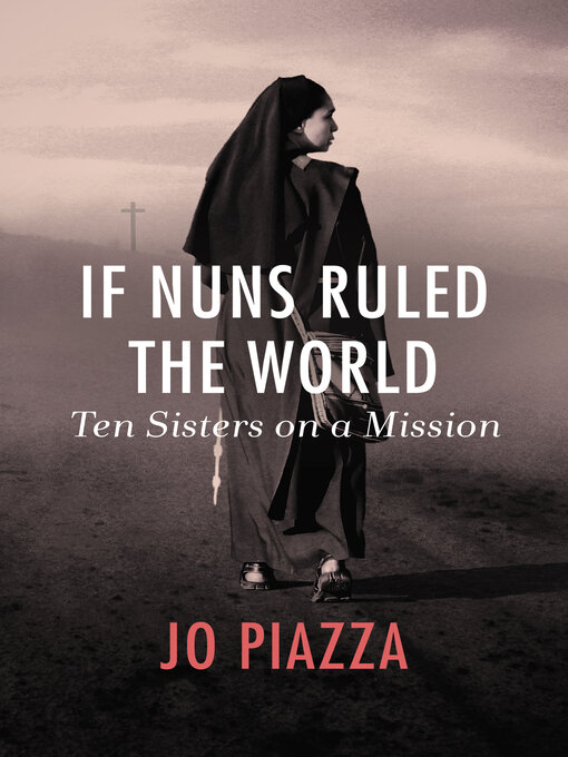 Title details for If Nuns Ruled the World by Jo Piazza - Available
